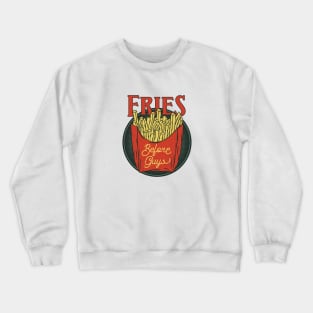 Fries Before Guys, Cool Girl Design, Fries are love Crewneck Sweatshirt